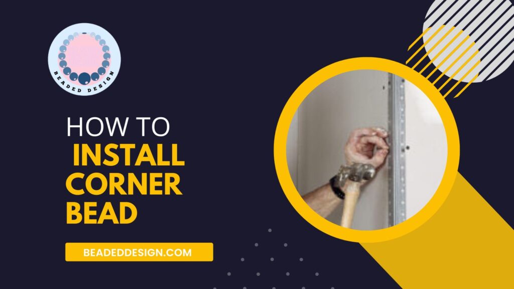 How to Install Corner Bead
