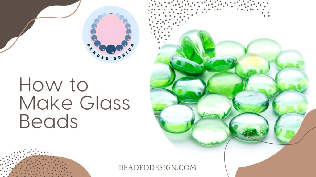 How to Make Glass Beads