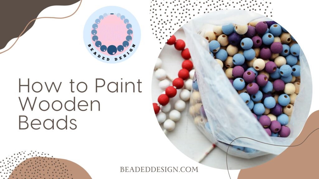 How to Paint Wooden Beads