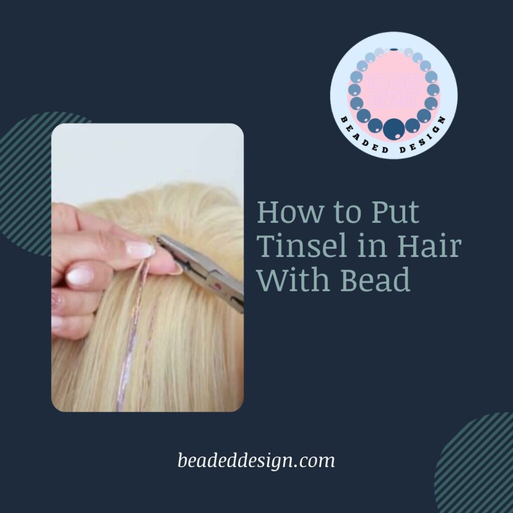How to Put Tinsel in Hair With Bead