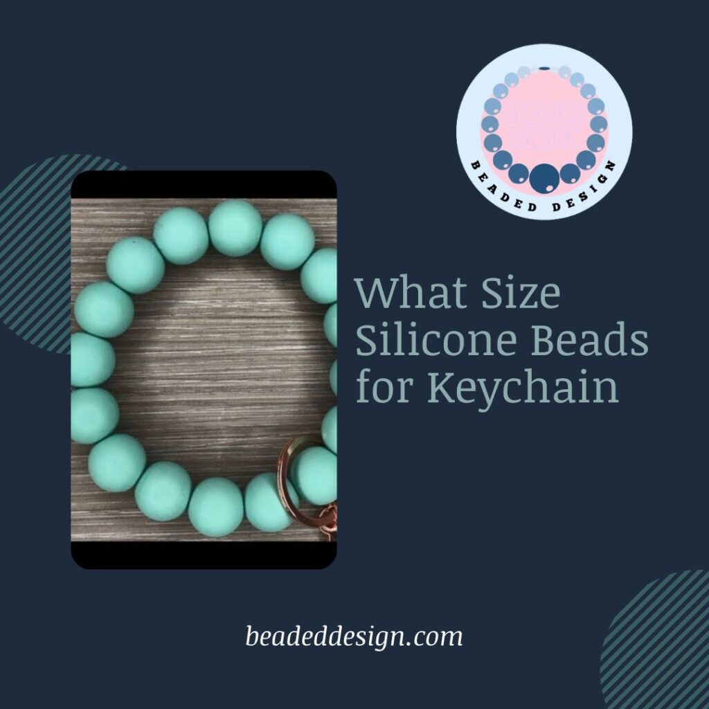 What Size Silicone Beads for Keychain