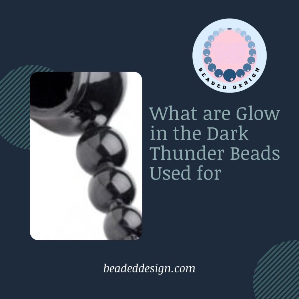 What are Glow in the Dark Thunder Beads Used for