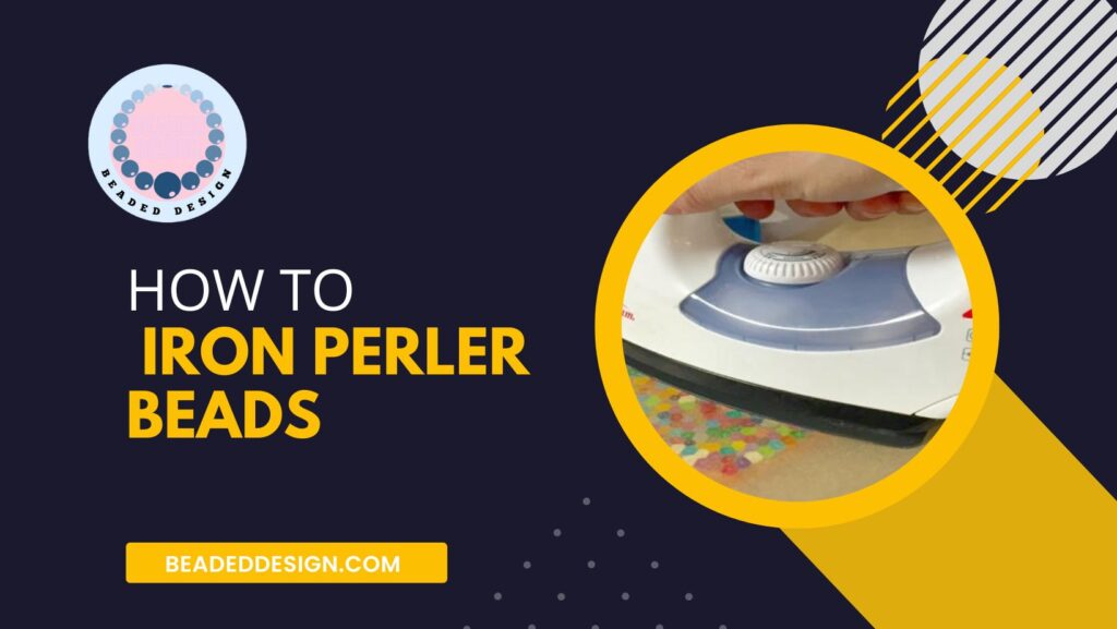 How to Iron Perler Beads - Beaded Design