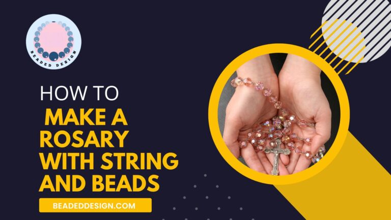 How to Make a Rosary With String And Beads