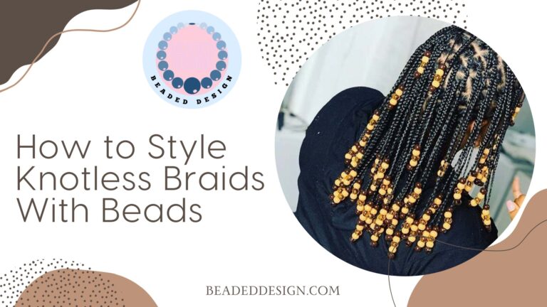 How to Style Knotless Braids With Beads