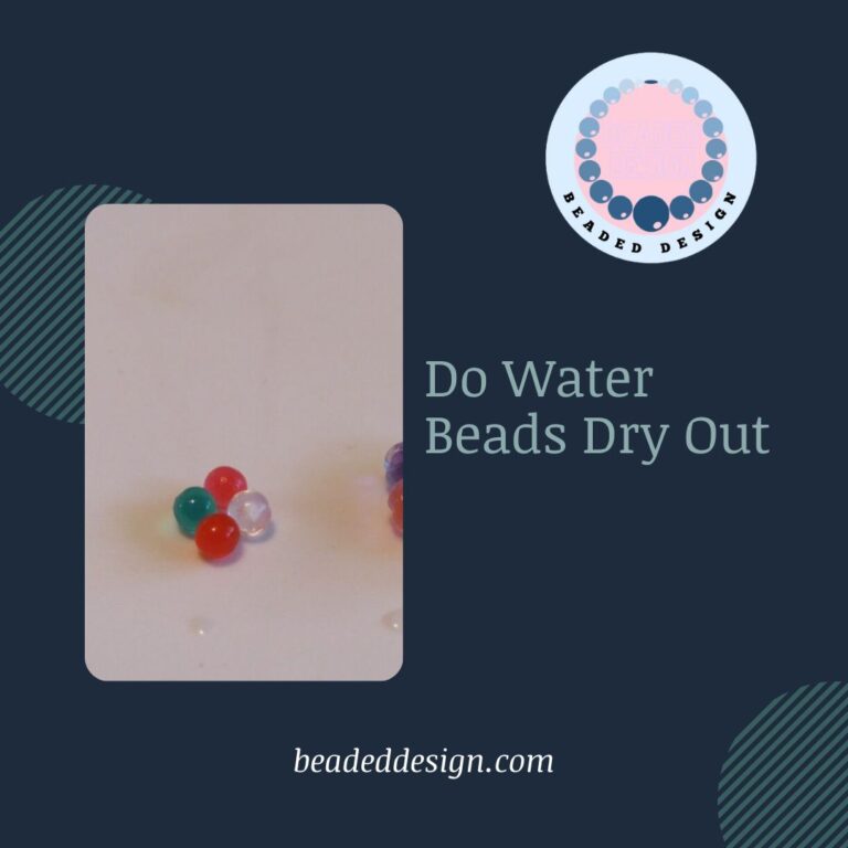 Do Water Beads Dry Out