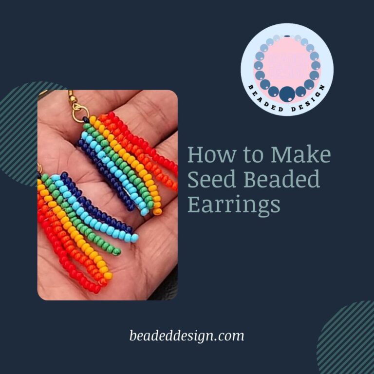 How to Make Seed Beaded Earrings
