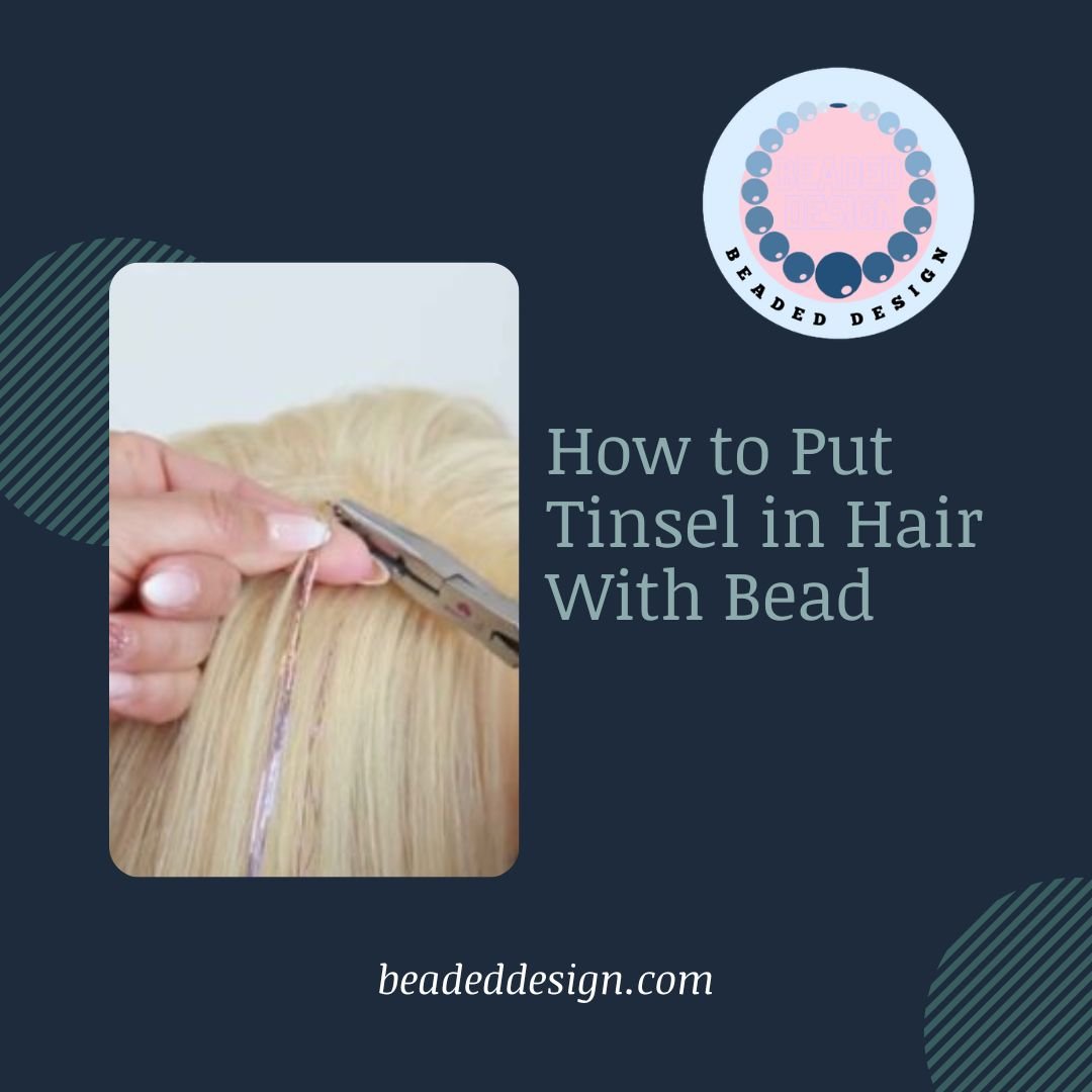 How to Put Tinsel in Hair With Bead - Beaded Design