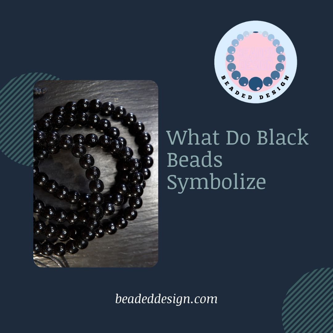 What Do Black Beads Symbolize - Beaded Design