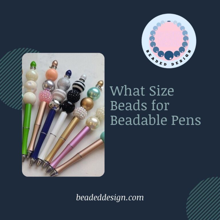 What Size Beads for Beadable Pens