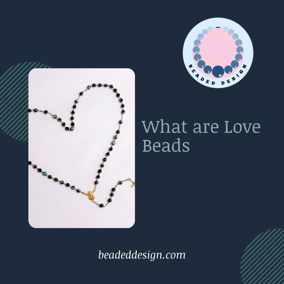 What are Love Beads Beaded Design