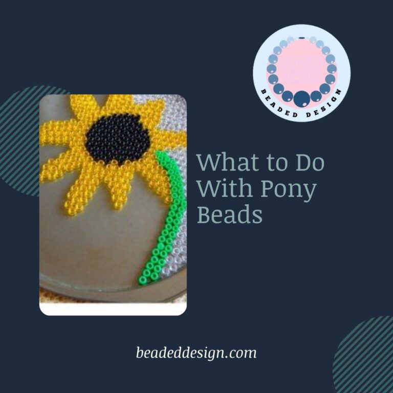 What to Do With Pony Beads